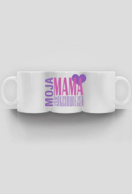 Moja mama jest najcudowniejsza kubek