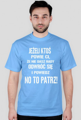 Odwróć się i powiedz: No to patrz!
