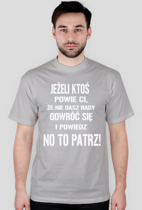 Odwróć się i powiedz: No to patrz!