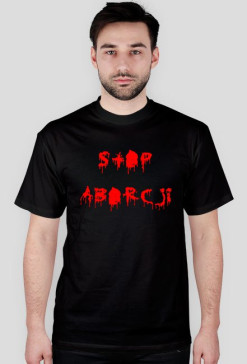 Stop Aborcji - Koszulka Męska