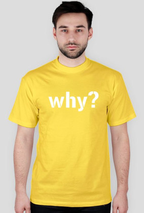 Koszulka "why?"