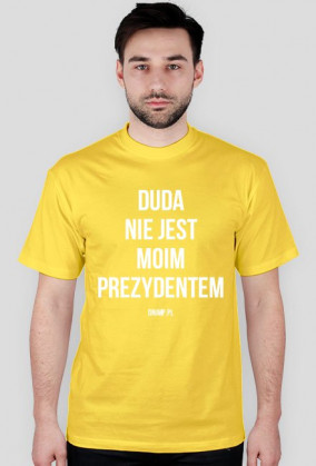 Duda Nie Jest Moim Prezydentem!