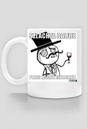 Kubek Szlachta Baluje Pleps Haruje Milordzie