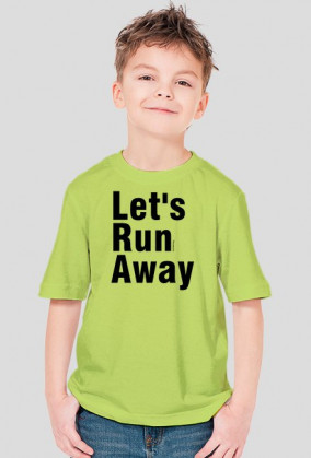 Let's run away
