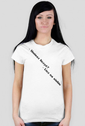 KOSZULKA DAMSKA "UMIESZ LICZYC ? LICZ NA SIEBIE"