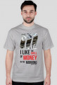 I like THE SMELL of MONEY!