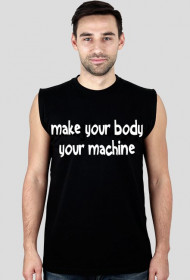 make your body your machine