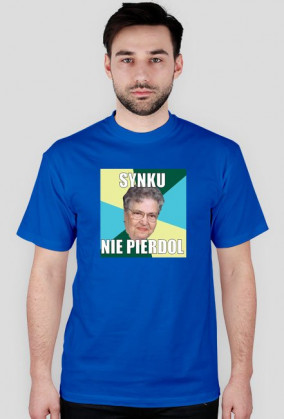 Koszulka ,,synku nie pierdol,,