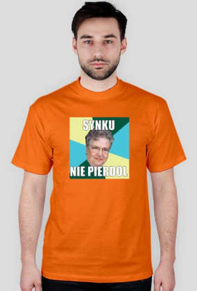 Koszulka ,,synku nie pierdol,,
