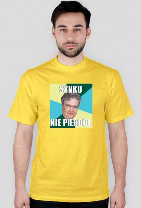 Koszulka ,,synku nie pierdol,,