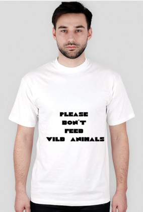 t-shirt  please dont feed wild animals