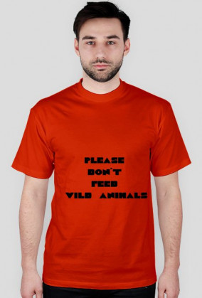 t-shirt  please dont feed wild animals