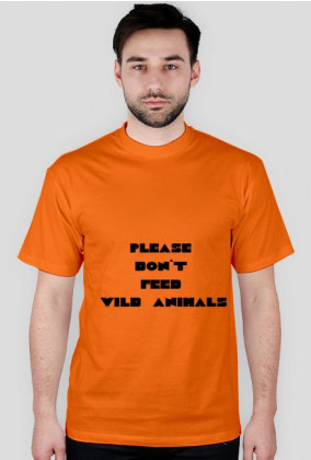 t-shirt  please dont feed wild animals
