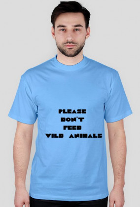 t-shirt  please dont feed wild animals