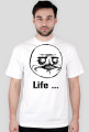 Life ...