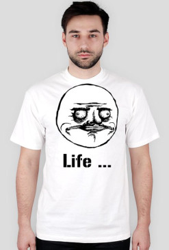 Life ...