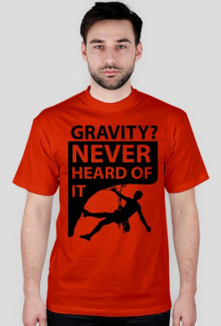 GRAVITY? NEVER HEARD OF IT