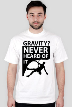 GRAVITY? NEVER HEARD OF IT