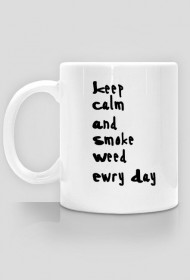 Kubek Smoke Weed Ewry Day!