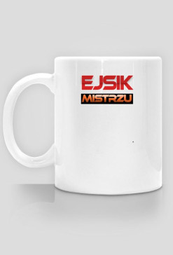 ejsik mistrzu! kubek