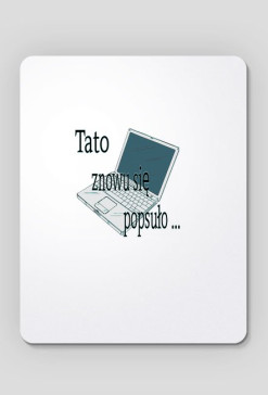 Tato popsuło Się