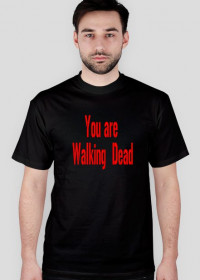 You are Walkiing Dead