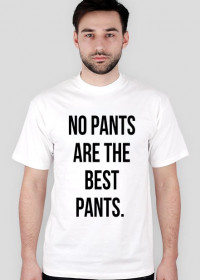 Koszulka no pants are the best pants.