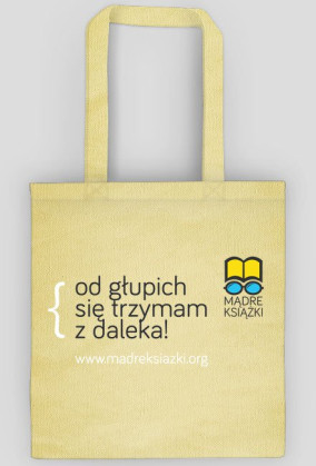 Torba - od głupich się trzymam z daleka! - madreksiazki.org