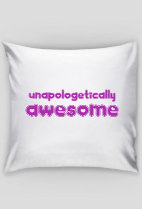 Unapologetically Awesome