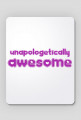 Unapologetically Awesome