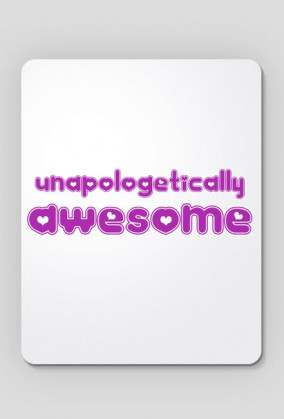 Unapologetically Awesome