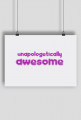 Unapologetically Awesome