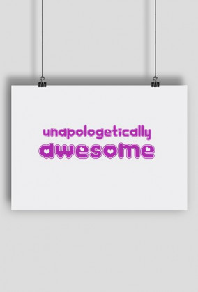 Unapologetically Awesome