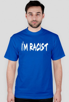 Jestem rasistą