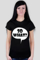 SO WHAT ? (multicolor)