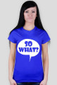 SO WHAT ? (multicolor)