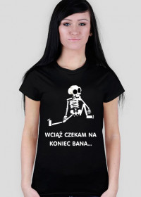 Koszulka żeńska "Szkielet czekający na koniec bana"