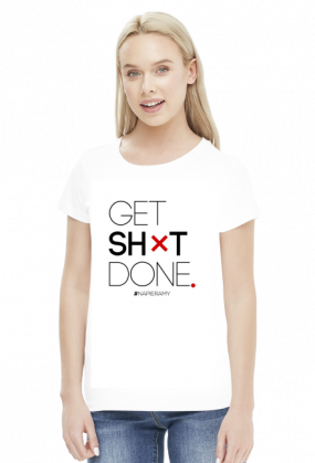 Motywujaca koszulka - damska, biala "Get Shit Done"