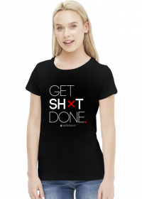 Motywujaca koszulka - damska "Get Shit Done"
