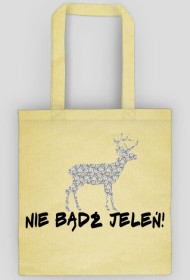 nie bądź jeleń