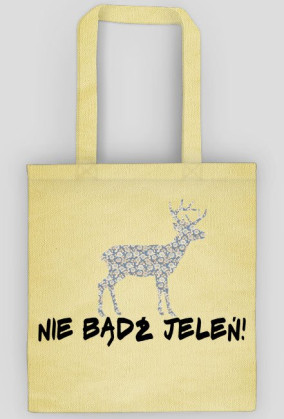 nie bądź jeleń