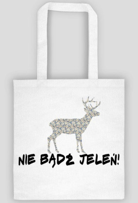 nie bądź jeleń