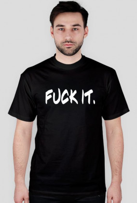 Fuck it shirt (black)