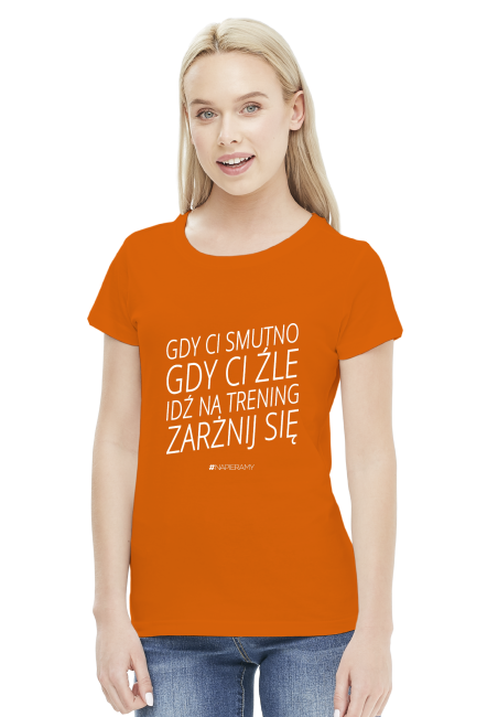 Motywujaca koszulka, damska "Gdy Ci Smutno Gdy Ci Zle Idz Na Trening Zarznij Sie"