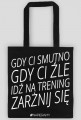 Motywujaca torba "Gdy Ci Smutno Gdy Ci Zle Idz Na Trening Zarznij Sie"