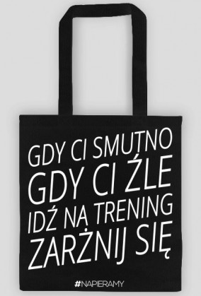 Motywujaca torba "Gdy Ci Smutno Gdy Ci Zle Idz Na Trening Zarznij Sie"
