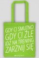 Motywujaca torba "Gdy Ci Smutno Gdy Ci Zle Idz Na Trening Zarznij Sie"