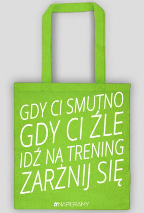 Motywujaca torba "Gdy Ci Smutno Gdy Ci Zle Idz Na Trening Zarznij Sie"