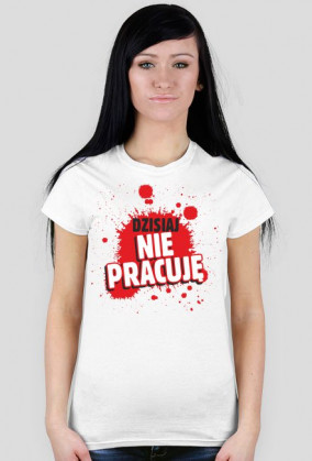 Dzisiaj nie pracuję