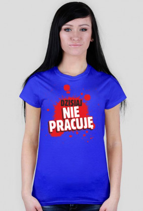 Dzisiaj nie pracuję